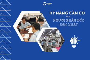 Kỹ năng cần có của người quản đốc sản xuất